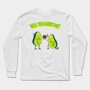 Will you marry me? - Funny Avocado Long Sleeve T-Shirt